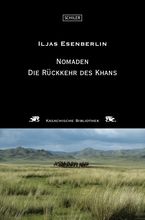 Iljas Esenberlin Nomaden - Die Rückkehr des Khans