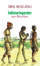 Daniel Munduruku Indianerlegenden aus Brasilien
