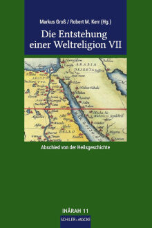 Markus Groß / Robert M. Kerr (Hg.) Die Entstehung einer Weltreligion VII